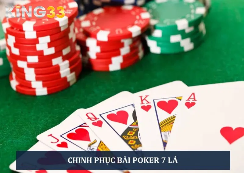 Trải nghiệm bài Poker 7 lá với quy tắc đơn giản