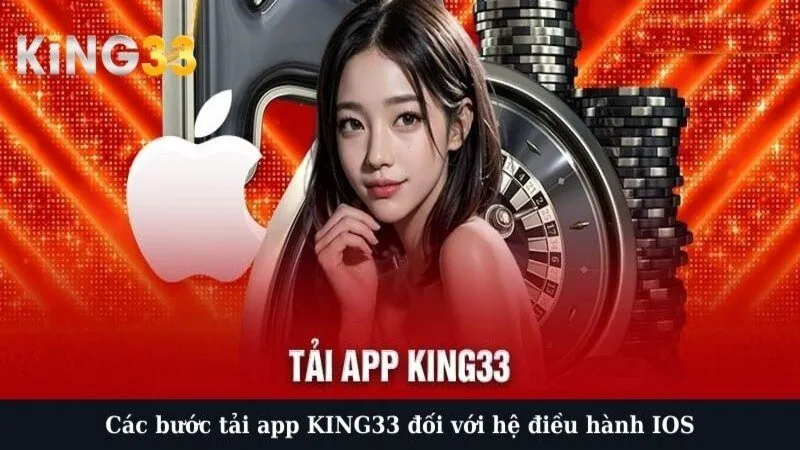 Các bước tải app KING33 đối với hệ điều hành IOS