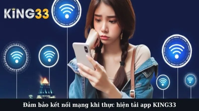 Đảm bảo kết nối mạng khi thực hiện tải app KING33