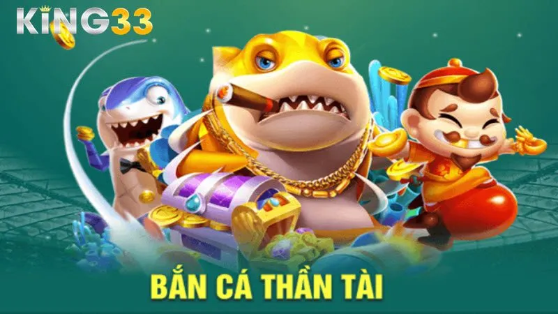 Khám phá game Bắn Cá Thần Tài từ A - Z