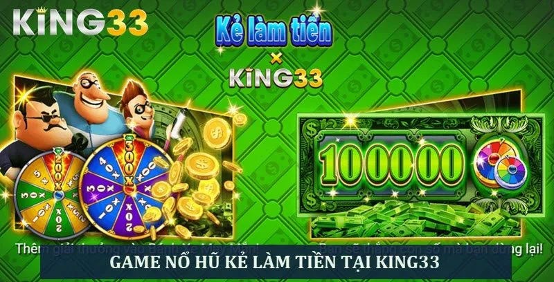 Kiếm tiền đẳng cấp với game hũ Kẻ làm tiền