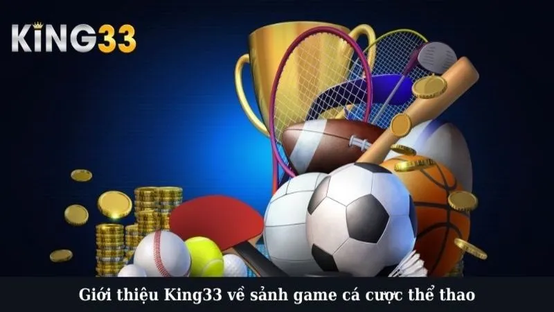 Giới thiệu KING33 về sảnh game cá cược thể thao