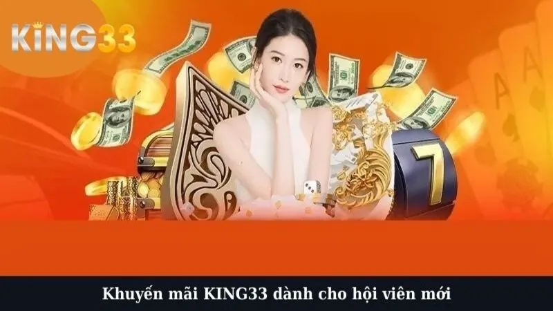 Khuyến mãi KING33 dành cho hội viên mới