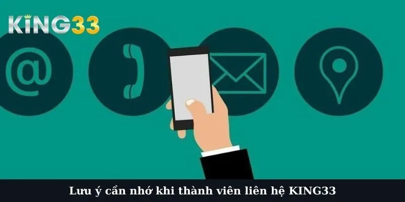 Lưu ý cần nhớ khi thành viên liên hệ KING33