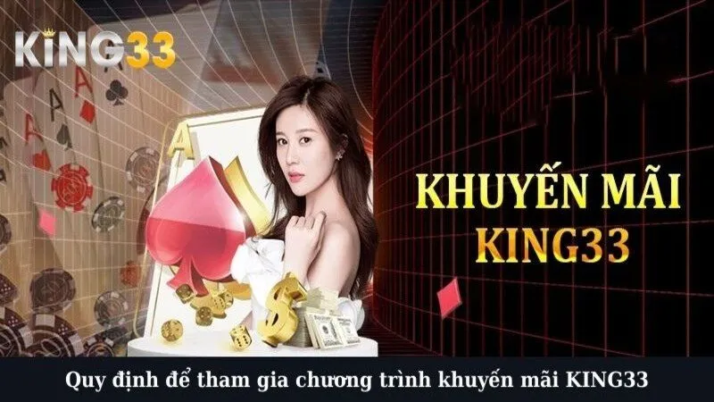 Quy định để tham gia chương trình khuyến mãi KING33