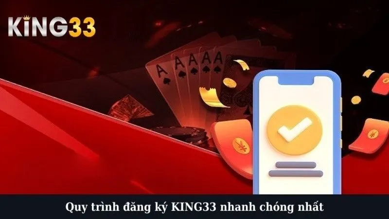 Quy trình đăng ký KING33 nhanh chóng nhất