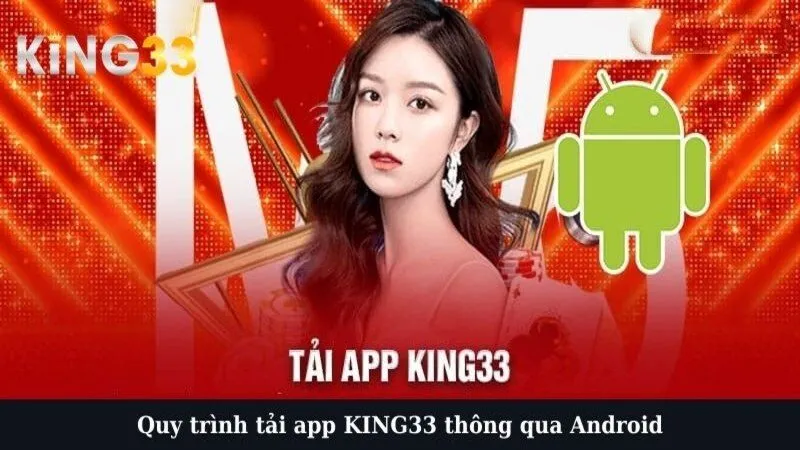 Quy trình tải app KING33 thông qua Android