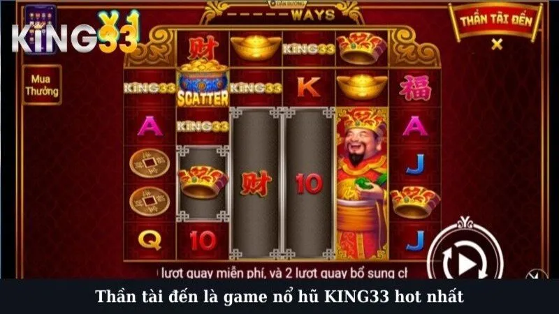 Thần tài đến là game nổ hũ KING33 hot nhất