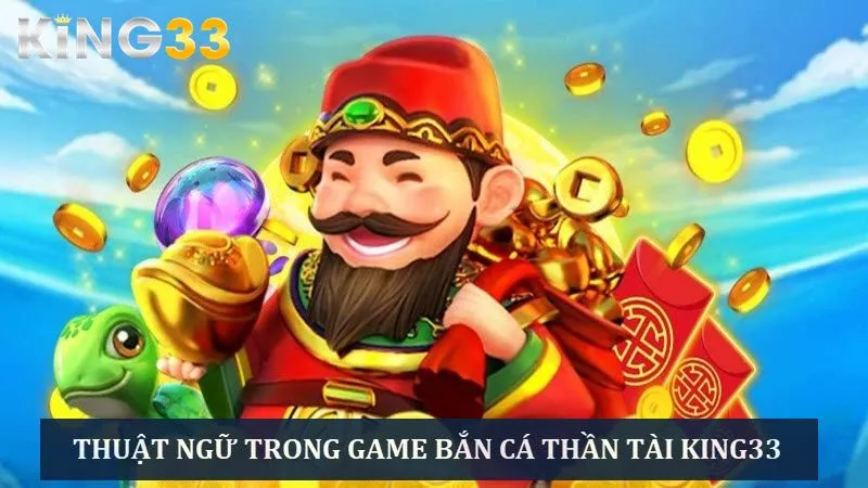 Khám phá các thuật ngữ thường gặp trong ván chơi