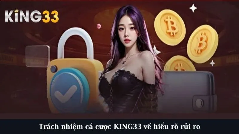Trách nhiệm cá cược KING33 về hiểu rõ rủi ro